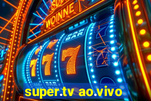 super.tv ao.vivo